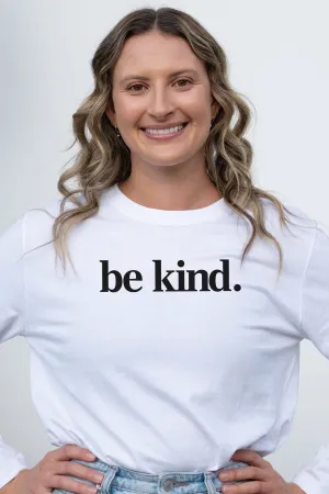 Be Kind. Long Sleeve T-Shirt White