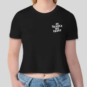 In Trance We Trust Crop Top